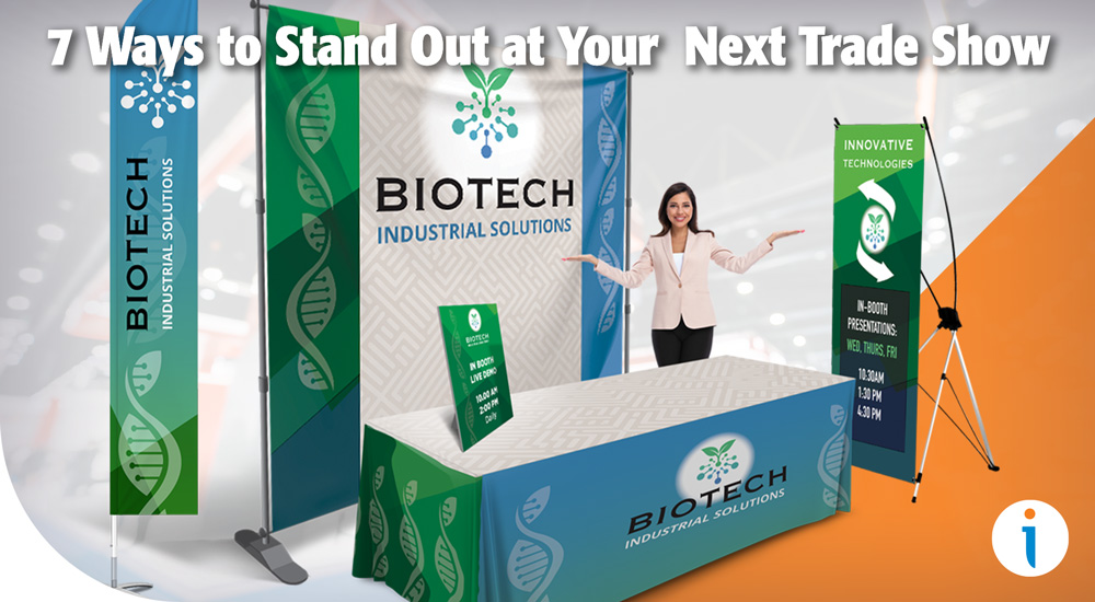 7 Ways to Stand Out at Your  Next Trade Show